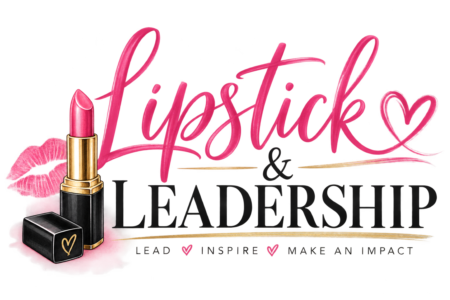 Lipstick & Leadership — Lead, Inspire, Make an Impact