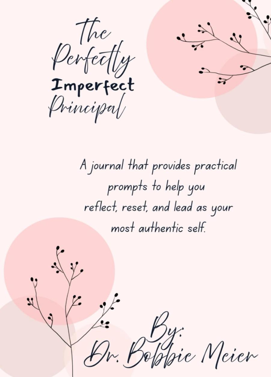 The Perfectly Imperfect Principal — a journal by Dr. Bobbie Meier